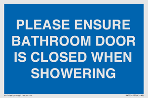 PLEASE ENSURE BATHROOM DOOR IS CLOSED WHEN SHOWERING